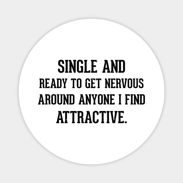 single and ready to get nervous around anyone i find attractive Magnet by mogibul